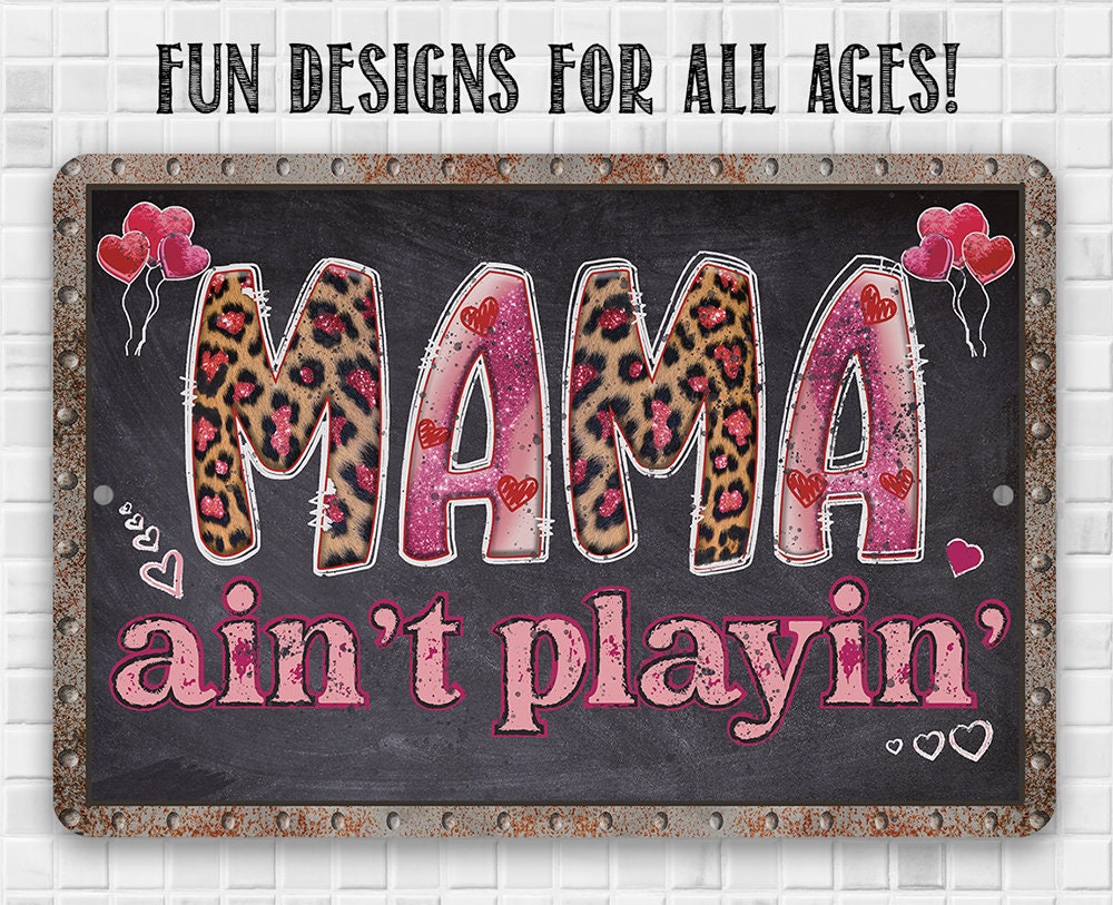 Mama Ain't Playin' - Metal Sign