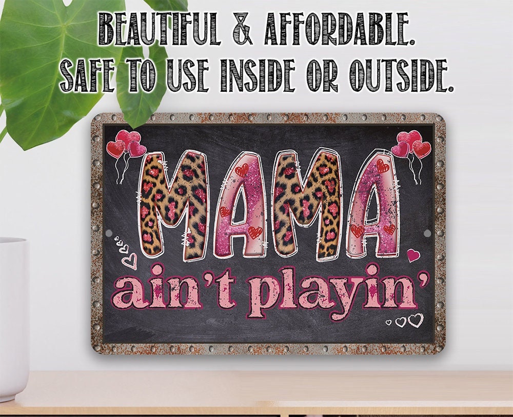 Mama Ain't Playin' - Metal Sign