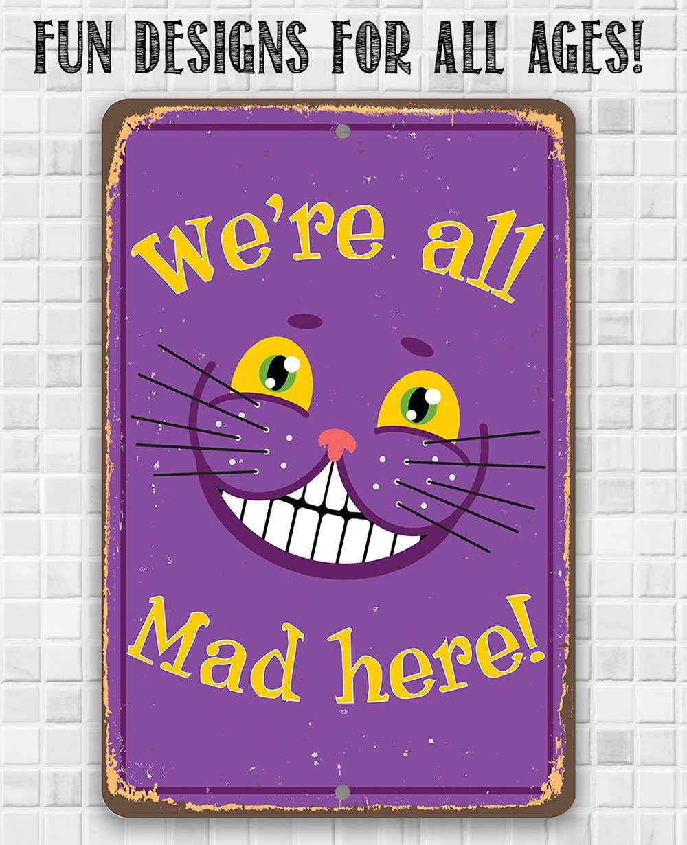 Alice in Wonderland - We're All Mad Here - Metal Sign