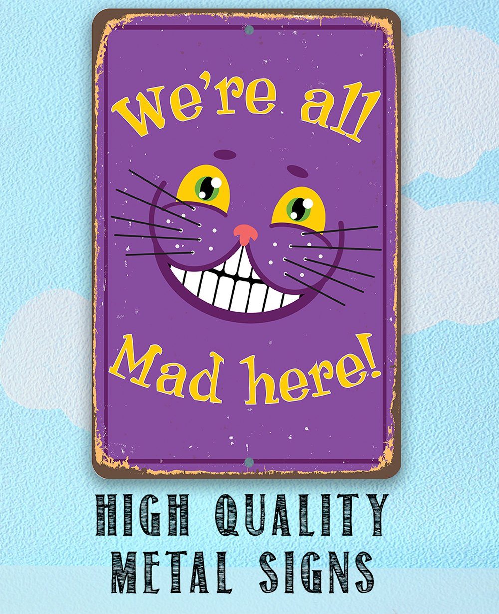 Alice in Wonderland - We're All Mad Here - Metal Sign