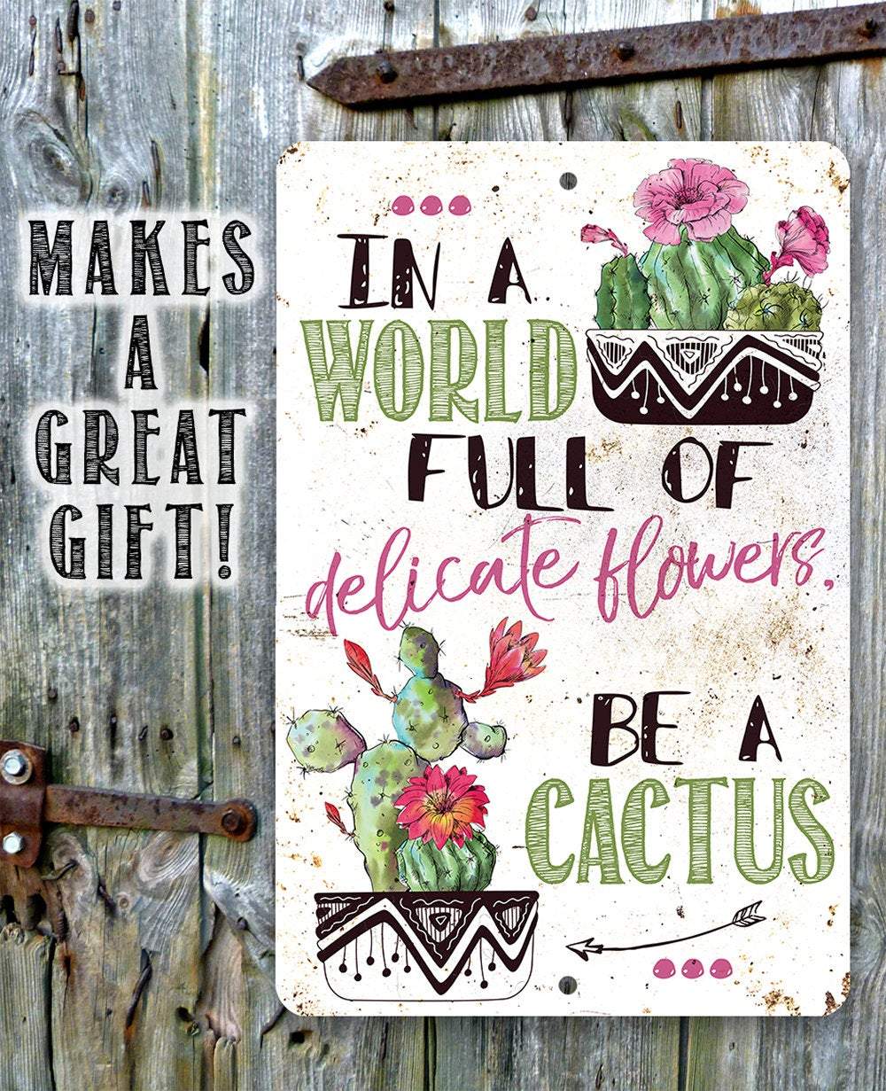 Be A Cactus - Metal Sign