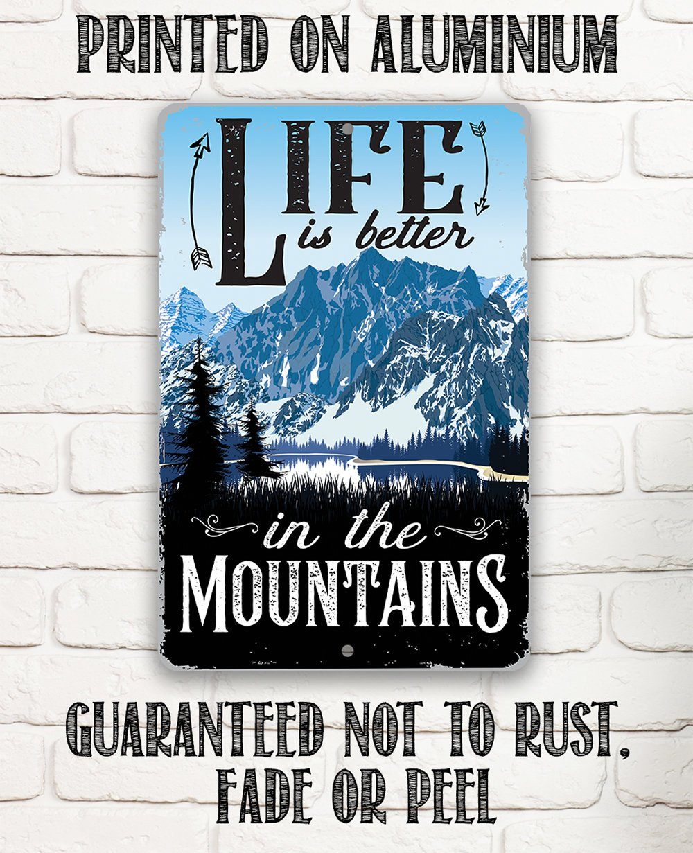 Life Is Better In The Mountains - Metal Sign