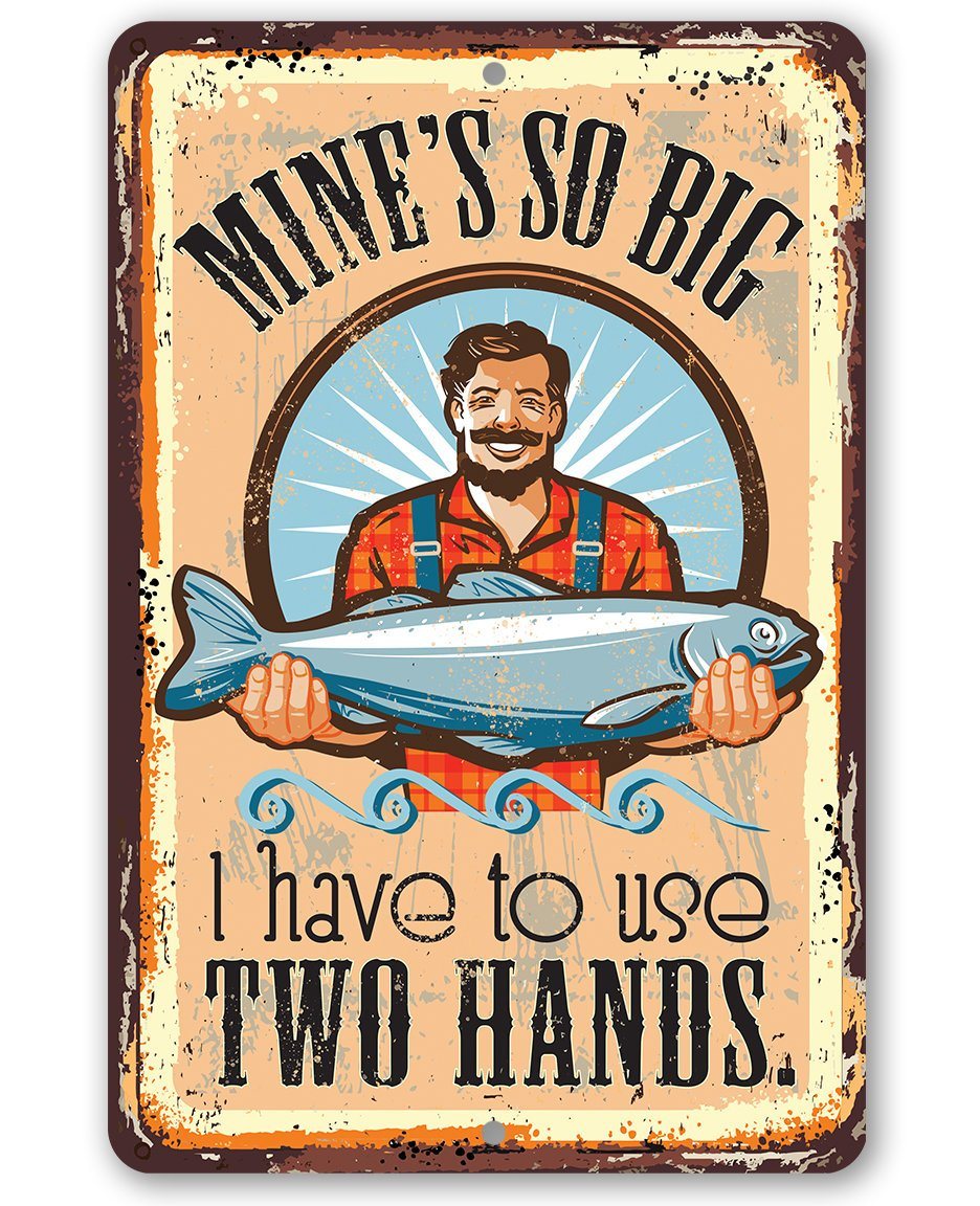 Mine's So Big Fishing - Metal Sign