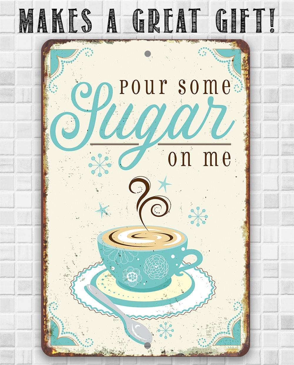 Pour Some Sugar - Metal Sign