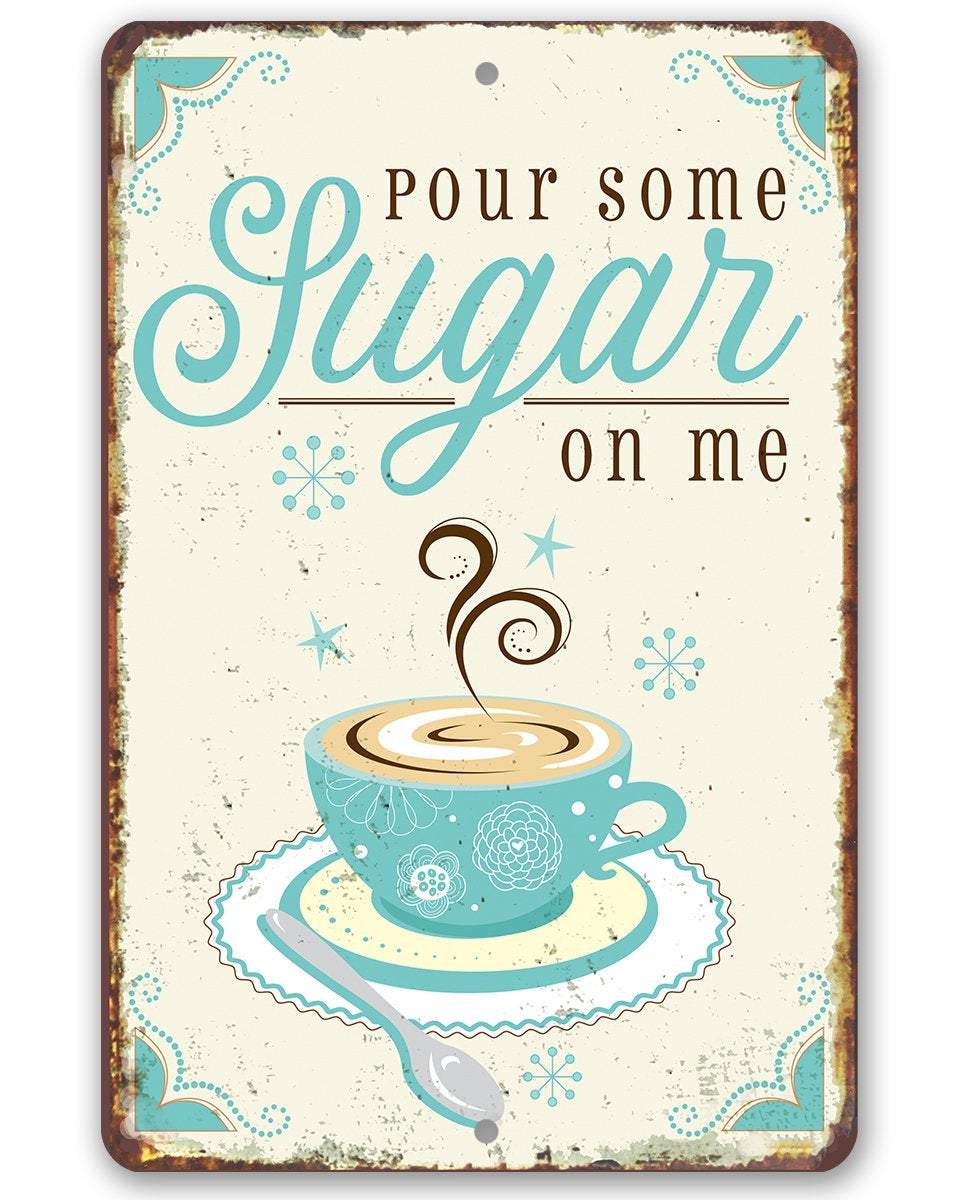 Pour Some Sugar - Metal Sign