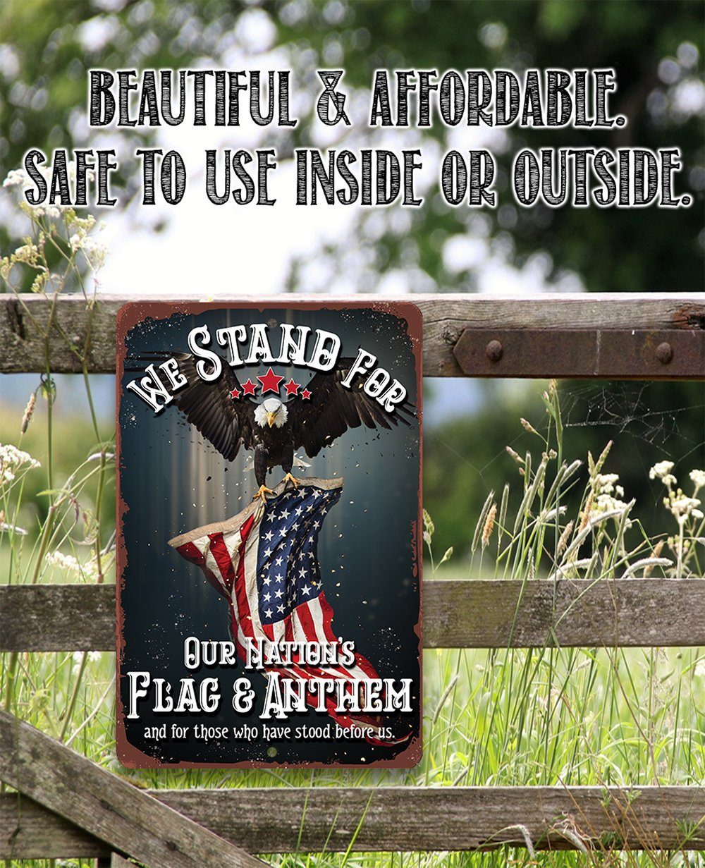 We Stand For Our Nation's Flag and Anthem - Metal Sign
