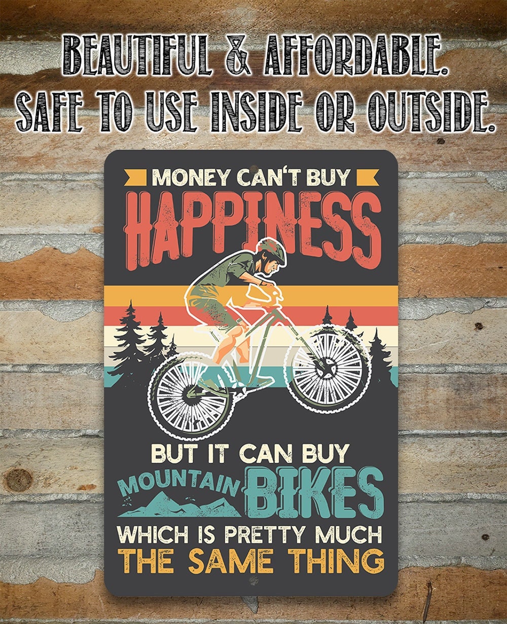 Money Can't Buy Happiness But It Can Buy Mountain Bikes - Metal Sign