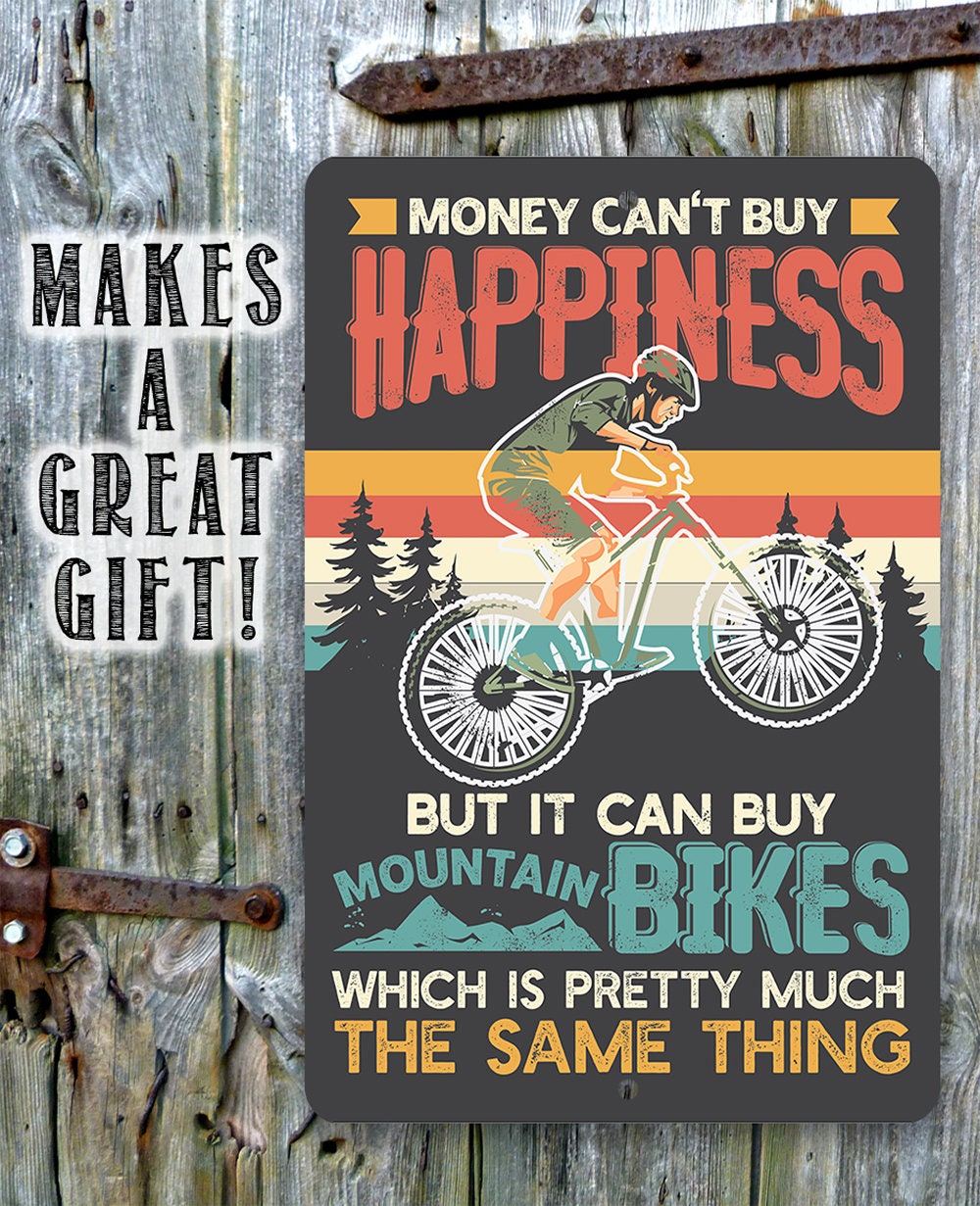 Money Can't Buy Happiness But It Can Buy Mountain Bikes - Metal Sign