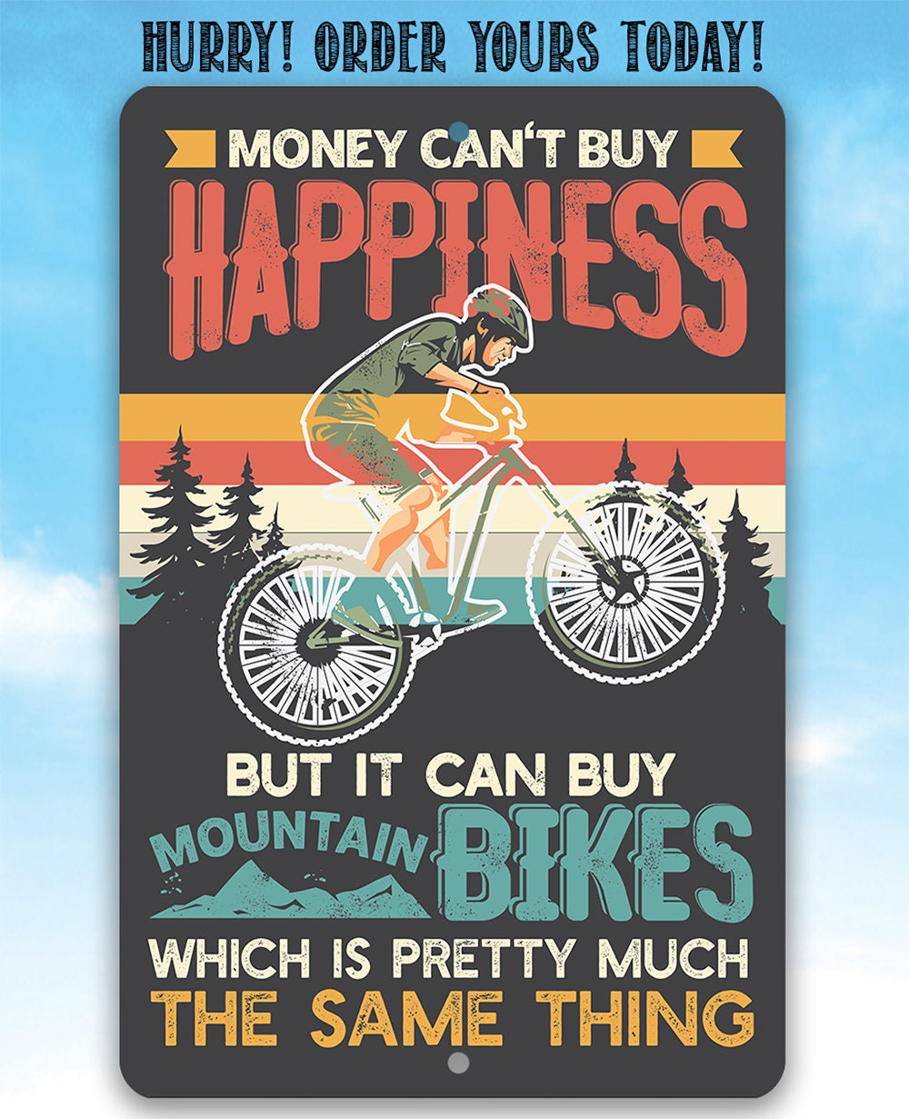 Money Can't Buy Happiness But It Can Buy Mountain Bikes - Metal Sign
