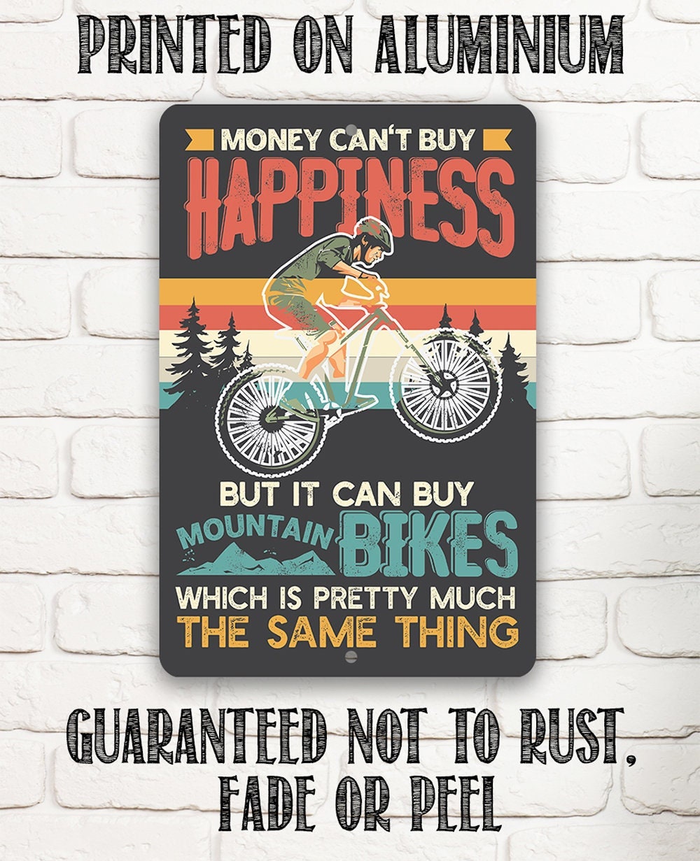 Money Can't Buy Happiness But It Can Buy Mountain Bikes - Metal Sign