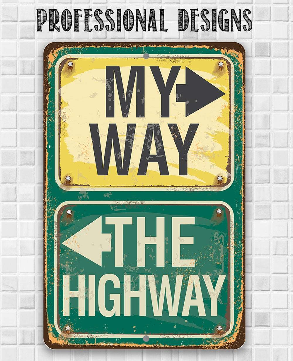 My Way Or The Highway - Metal Sign