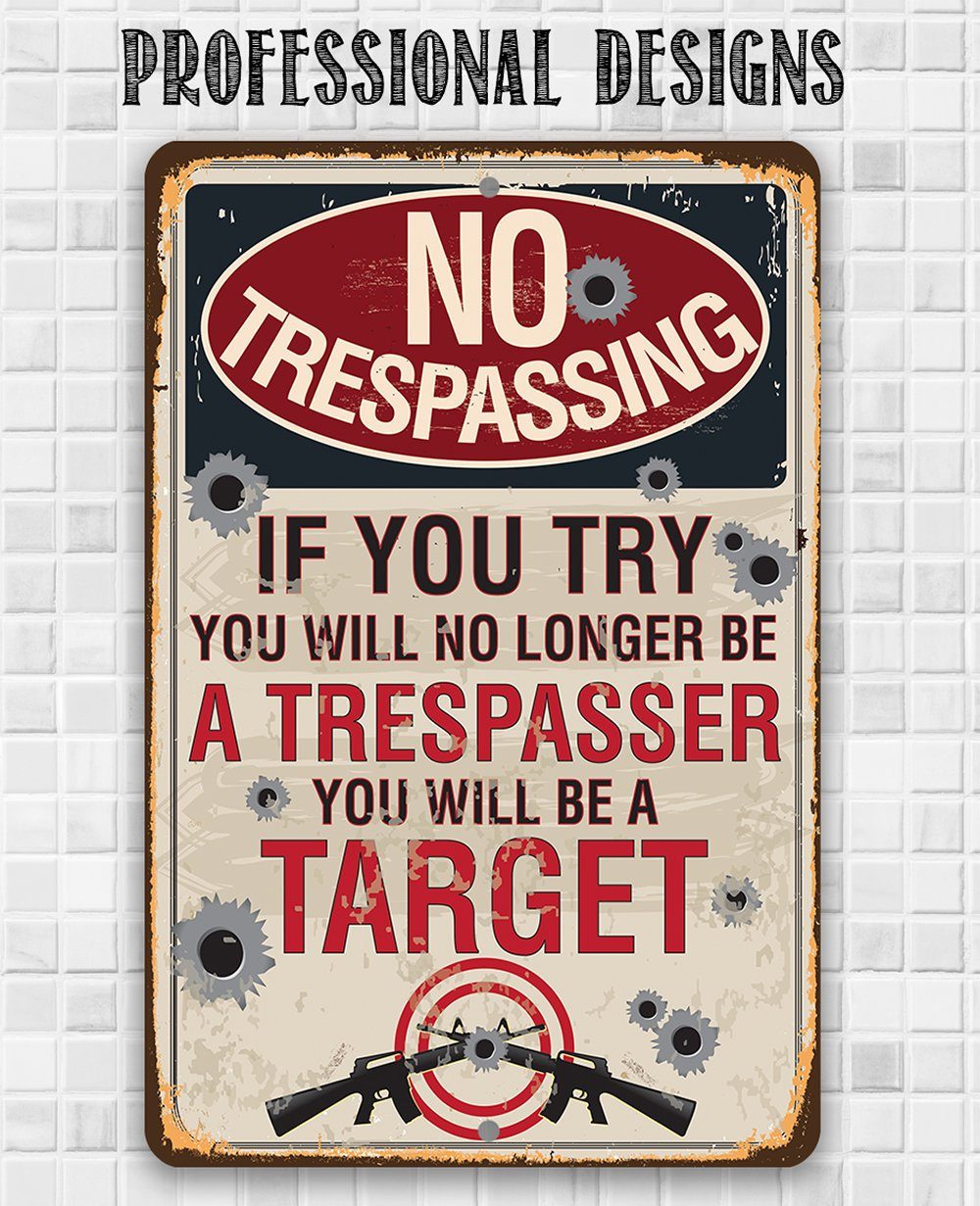 No Trespassing If You Try - Metal Sign
