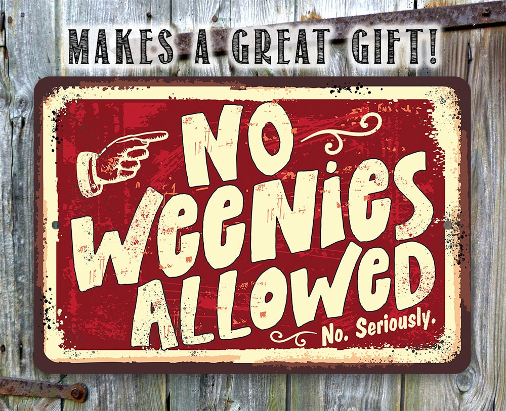 No Weenies Allowed - Metal Sign