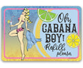 Oh Cabana Boy, Refill Please - Metal Sign