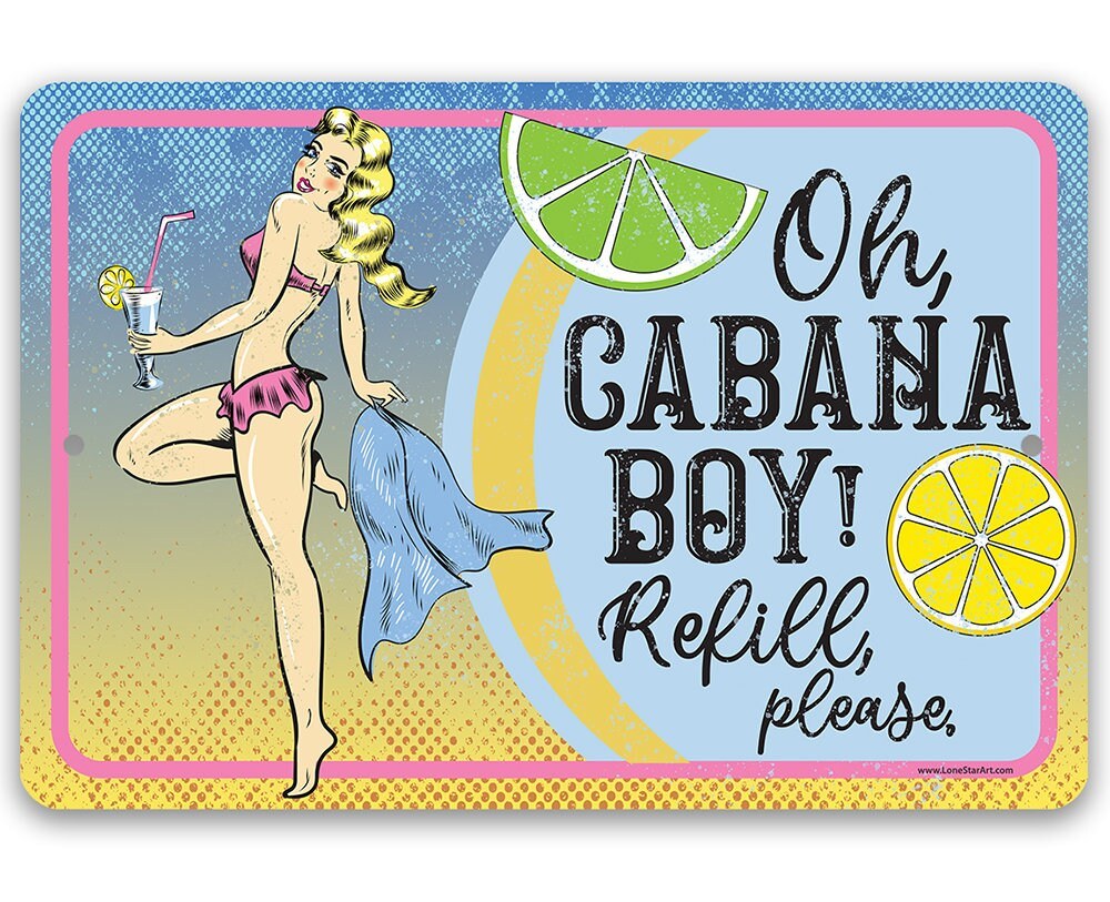 Oh Cabana Boy, Refill Please - Metal Sign