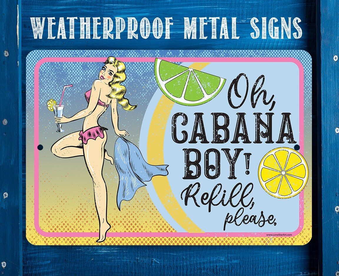 Oh Cabana Boy, Refill Please - Metal Sign