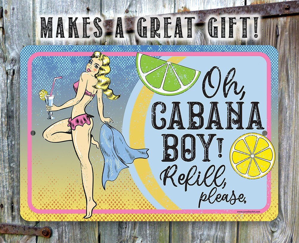 Oh Cabana Boy, Refill Please - Metal Sign