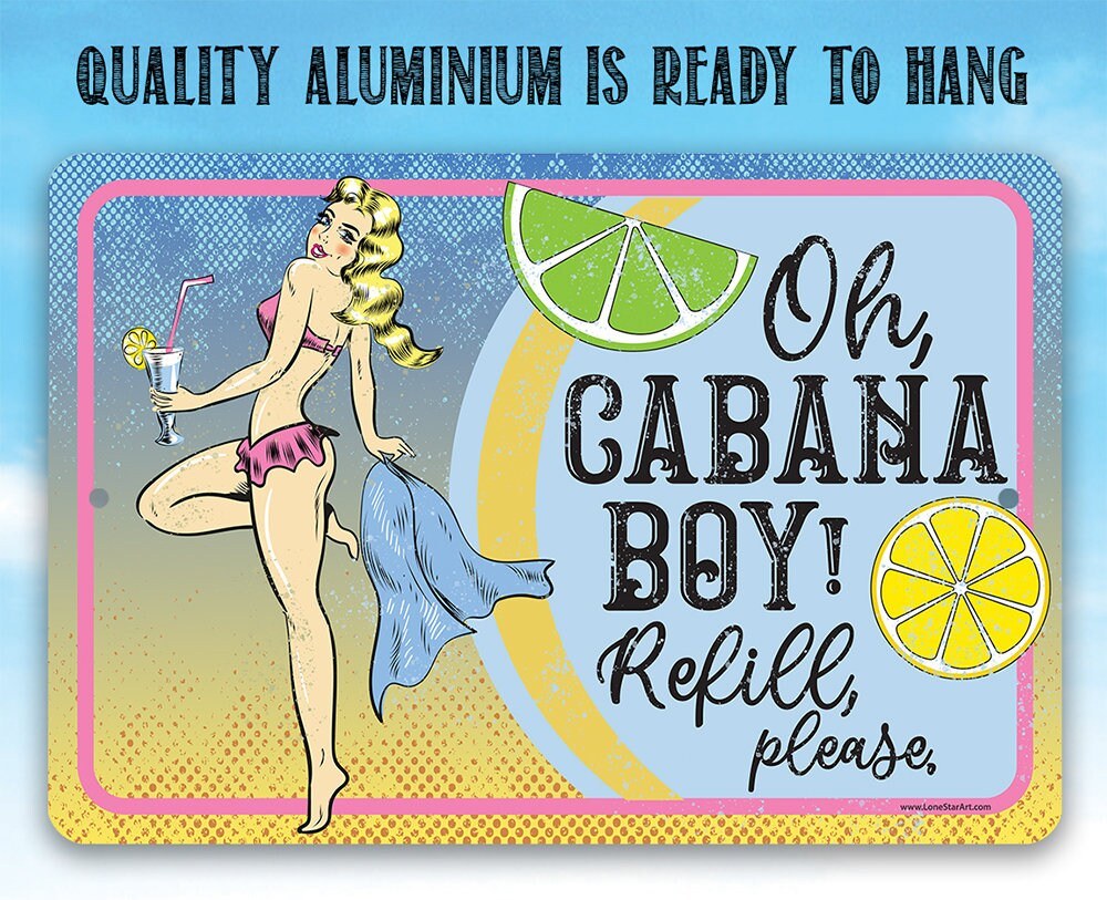 Oh Cabana Boy, Refill Please - Metal Sign