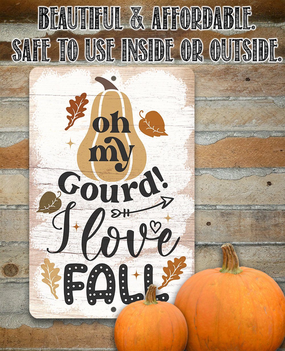 Oh My Gourd I Love Fall - Metal Sign
