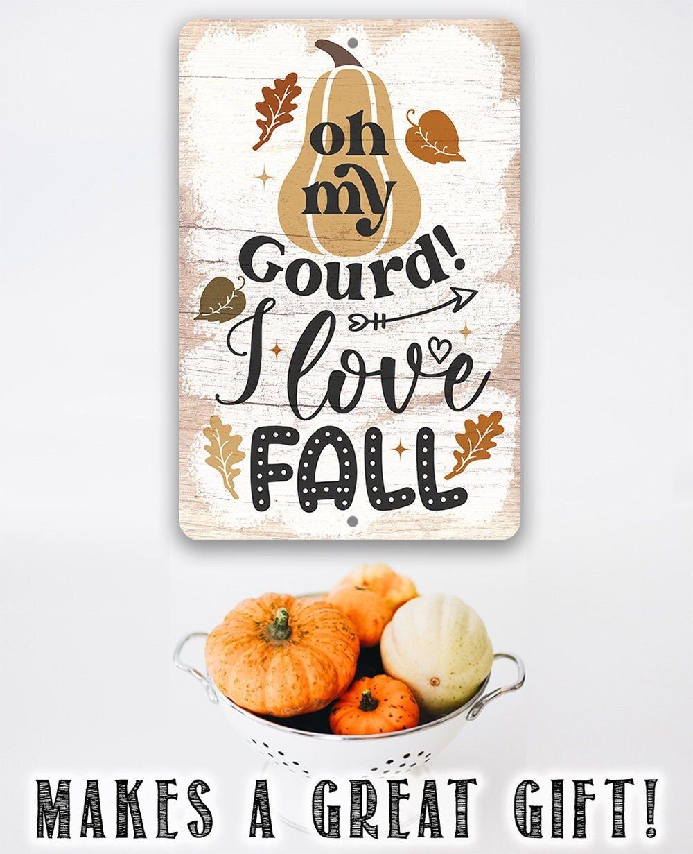 Oh My Gourd I Love Fall - Metal Sign