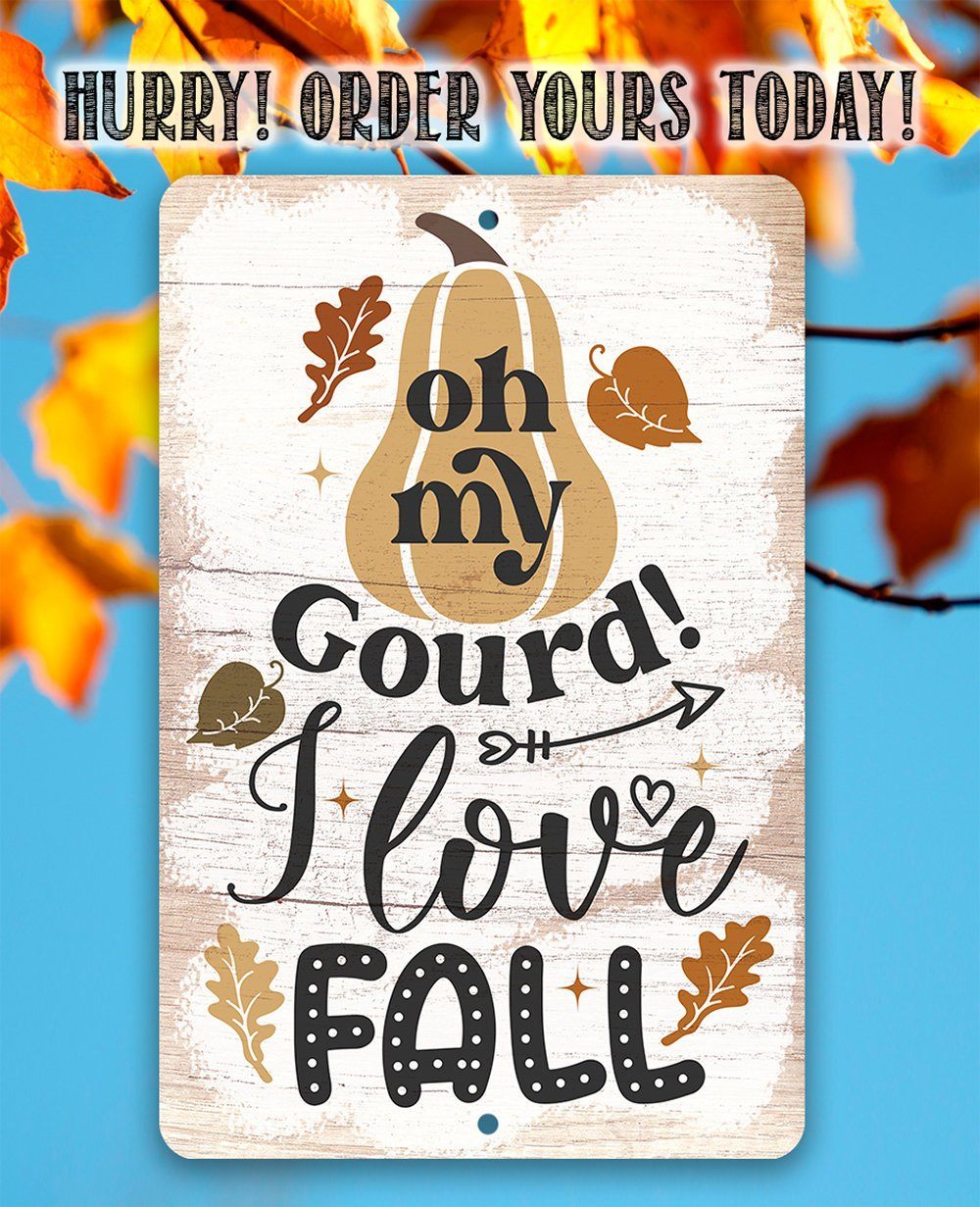 Oh My Gourd I Love Fall - Metal Sign