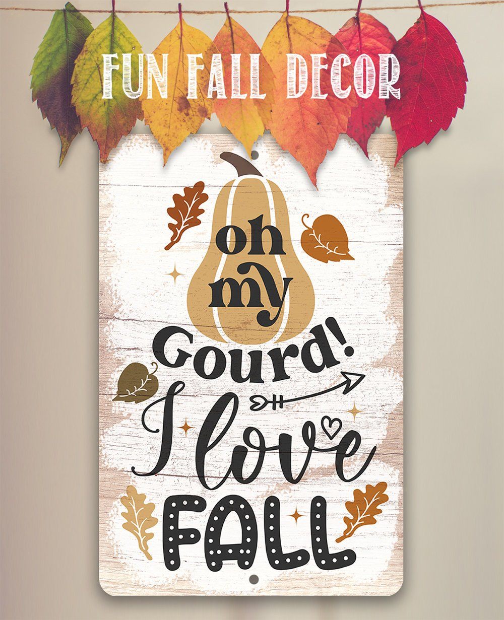 Oh My Gourd I Love Fall - Metal Sign