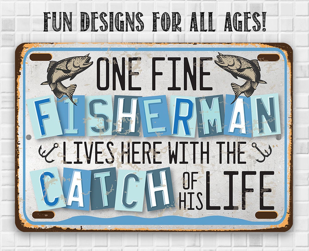 One Fine Fisherman Lives Here With the Catch of His Life - Metal Sign