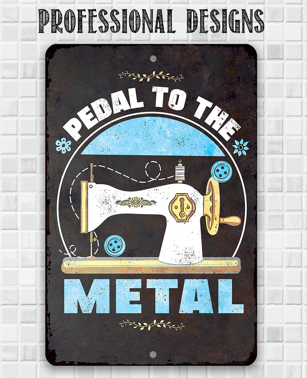 Pedal to The Metal - Metal Sign
