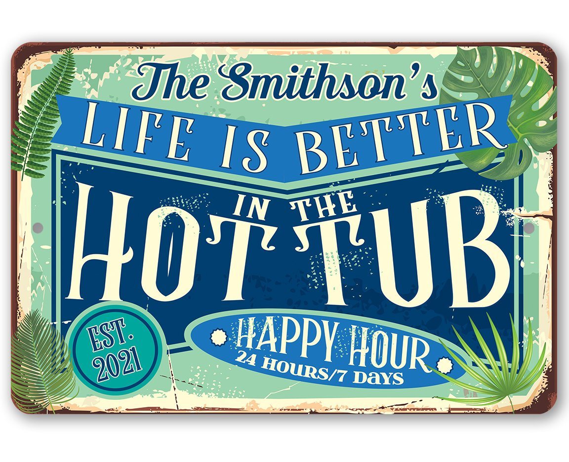 Personalized - Life is Better in the Hot Tub - Metal Sign