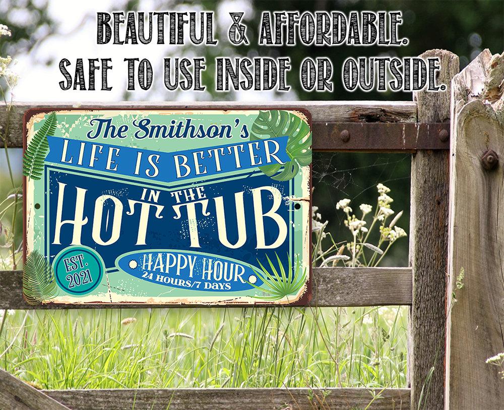 Personalized - Life is Better in the Hot Tub - Metal Sign