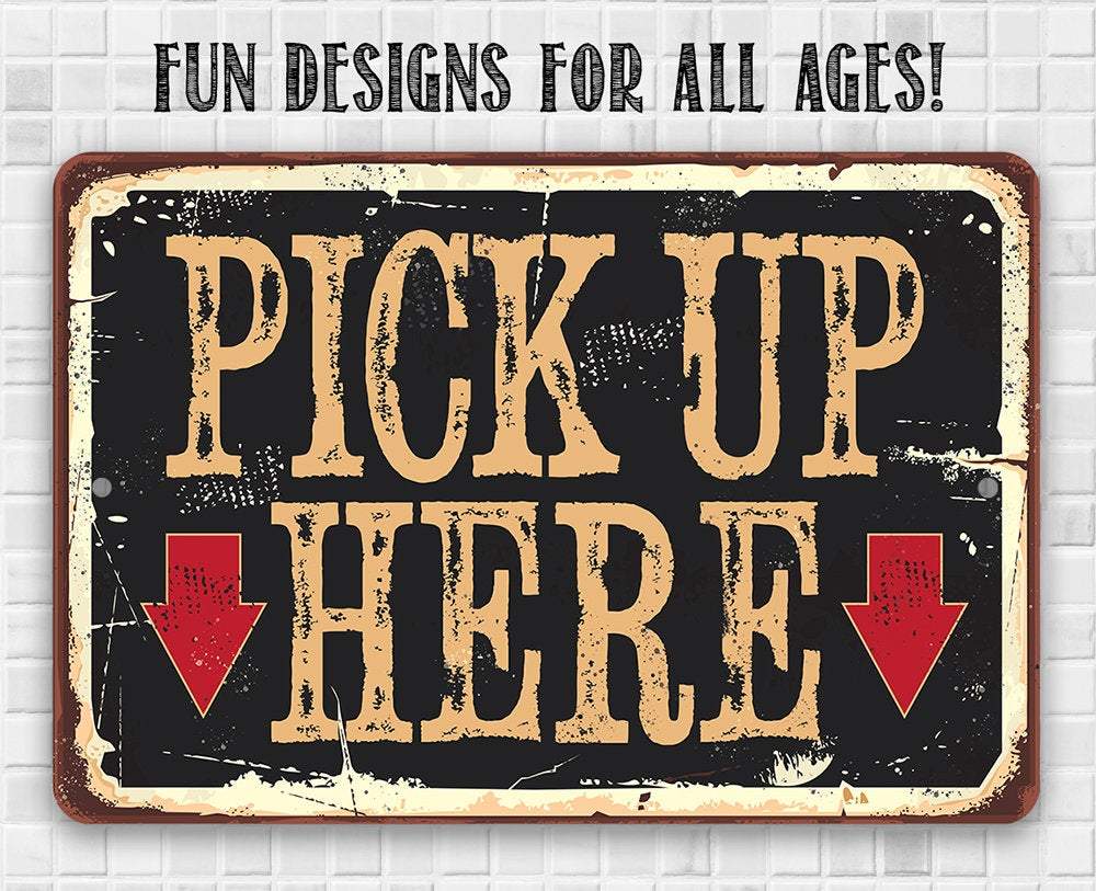 Pick Up Here - Metal Sign