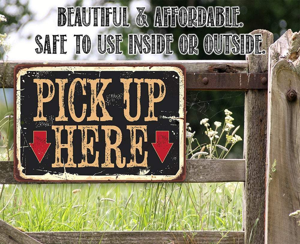 Pick Up Here - Metal Sign