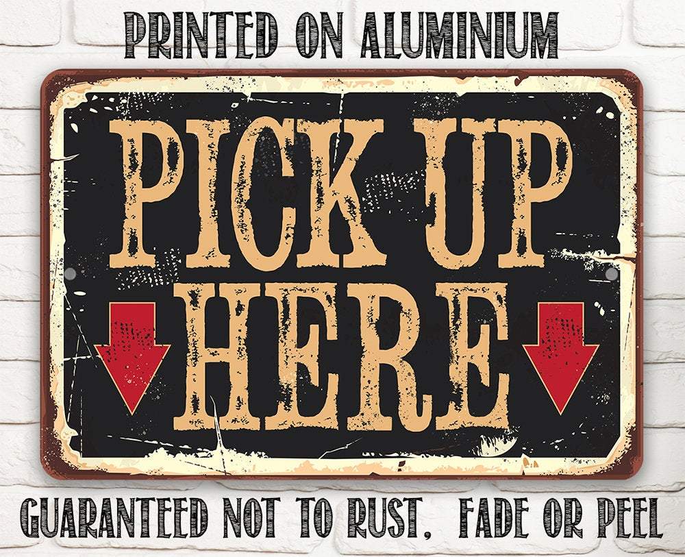 Pick Up Here - Metal Sign