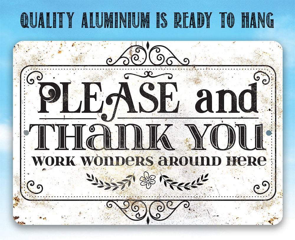 Please and Thank You Work Wonders Around Here - Metal Sign