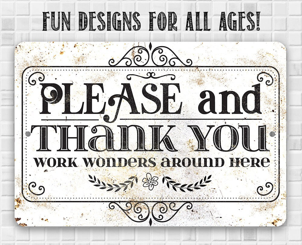Please and Thank You Work Wonders Around Here - Metal Sign
