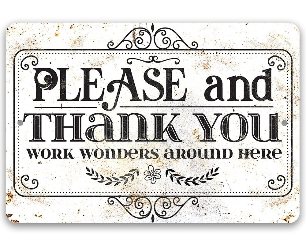 Please and Thank You Work Wonders Around Here - Metal Sign