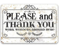 Please and Thank You Work Wonders Around Here - Metal Sign