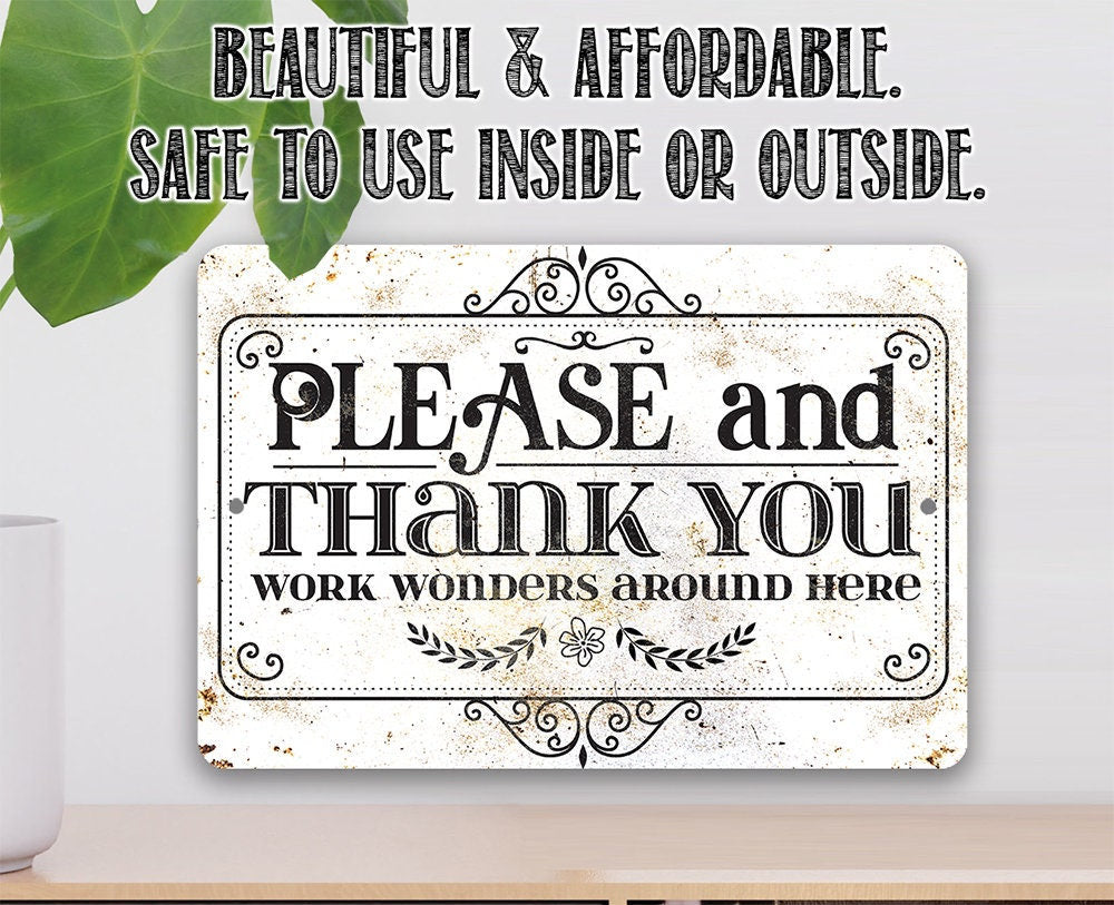 Please and Thank You Work Wonders Around Here - Metal Sign