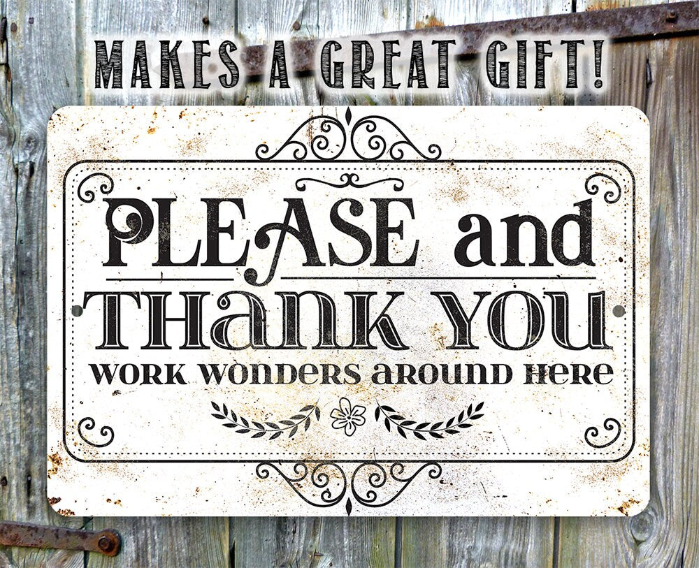Please and Thank You Work Wonders Around Here - Metal Sign