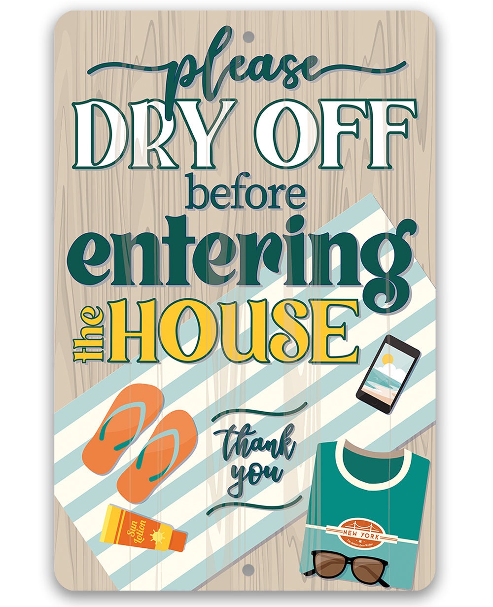 Please Dry Off Before Entering The House - Metal Sign