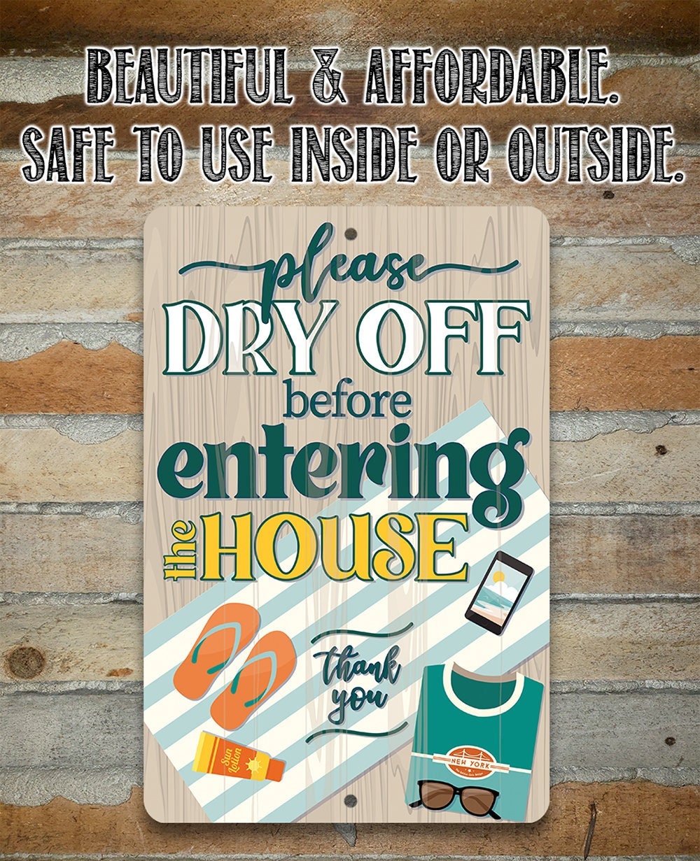 Please Dry Off Before Entering The House - Metal Sign