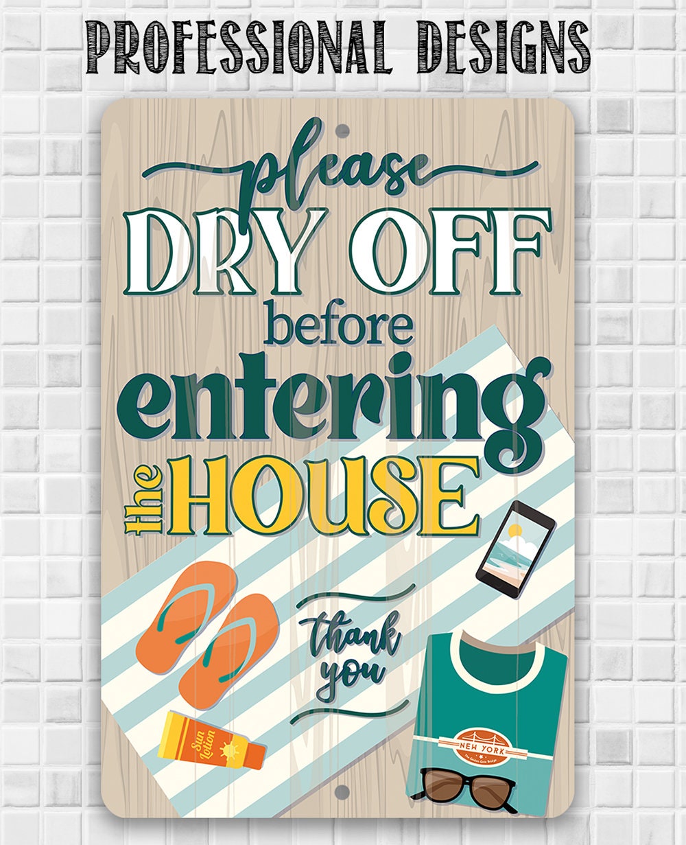 Please Dry Off Before Entering The House - Metal Sign