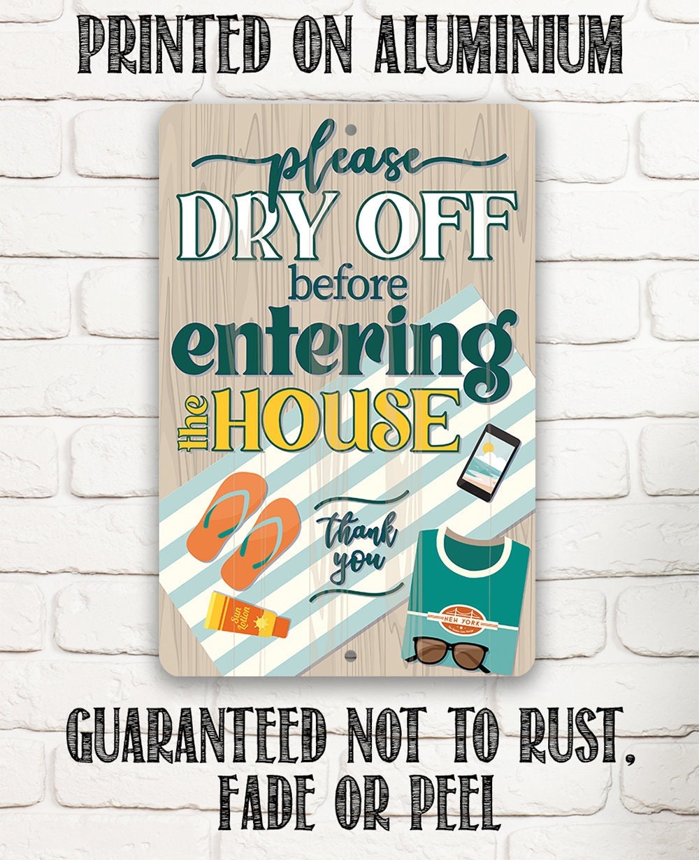Please Dry Off Before Entering The House - Metal Sign