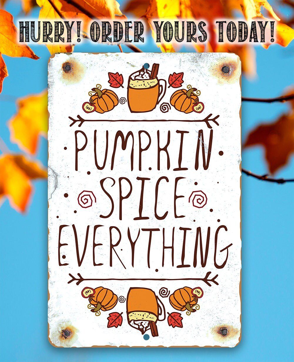 Pumpkin Spice Everything - Metal Sign