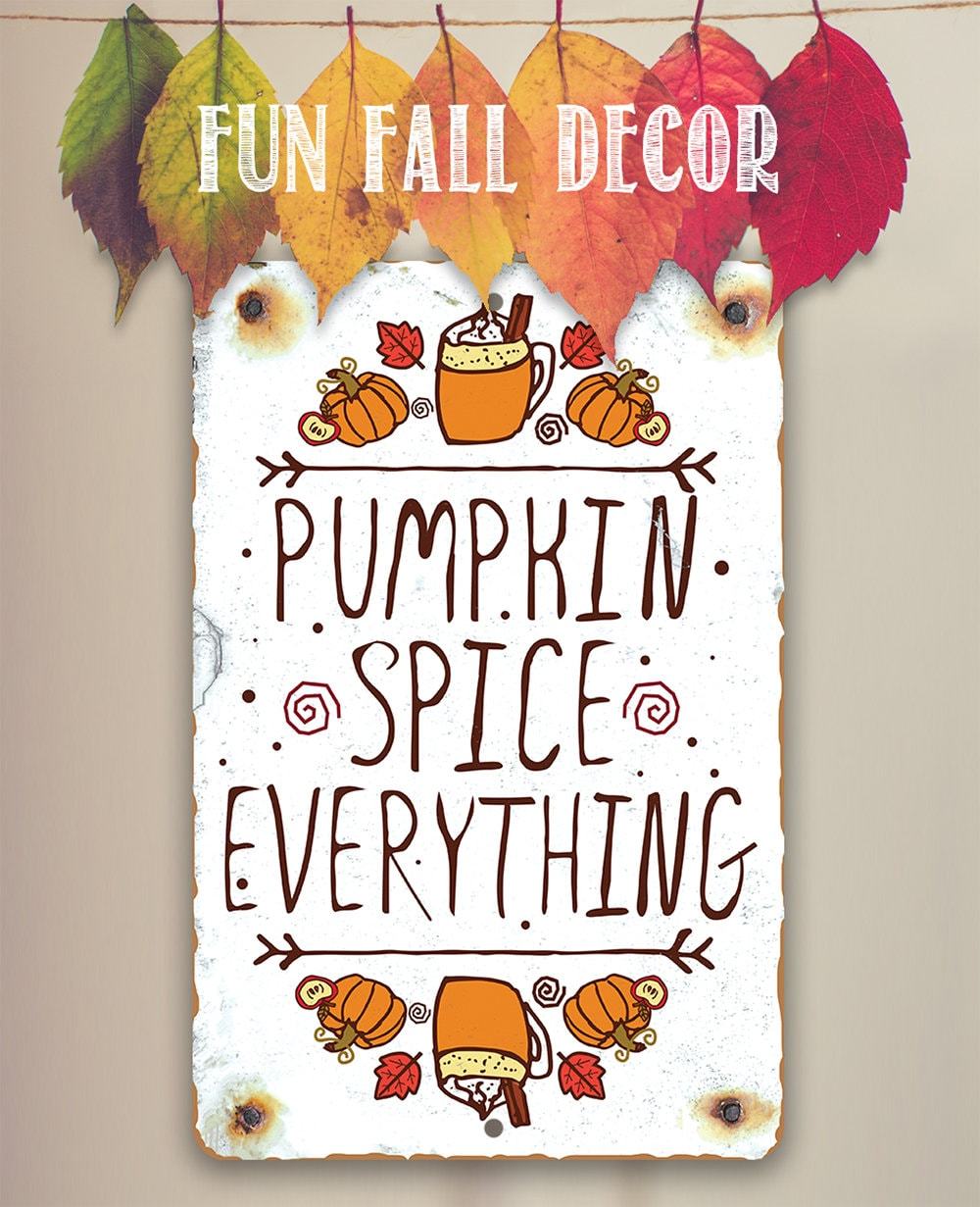 Pumpkin Spice Everything - Metal Sign