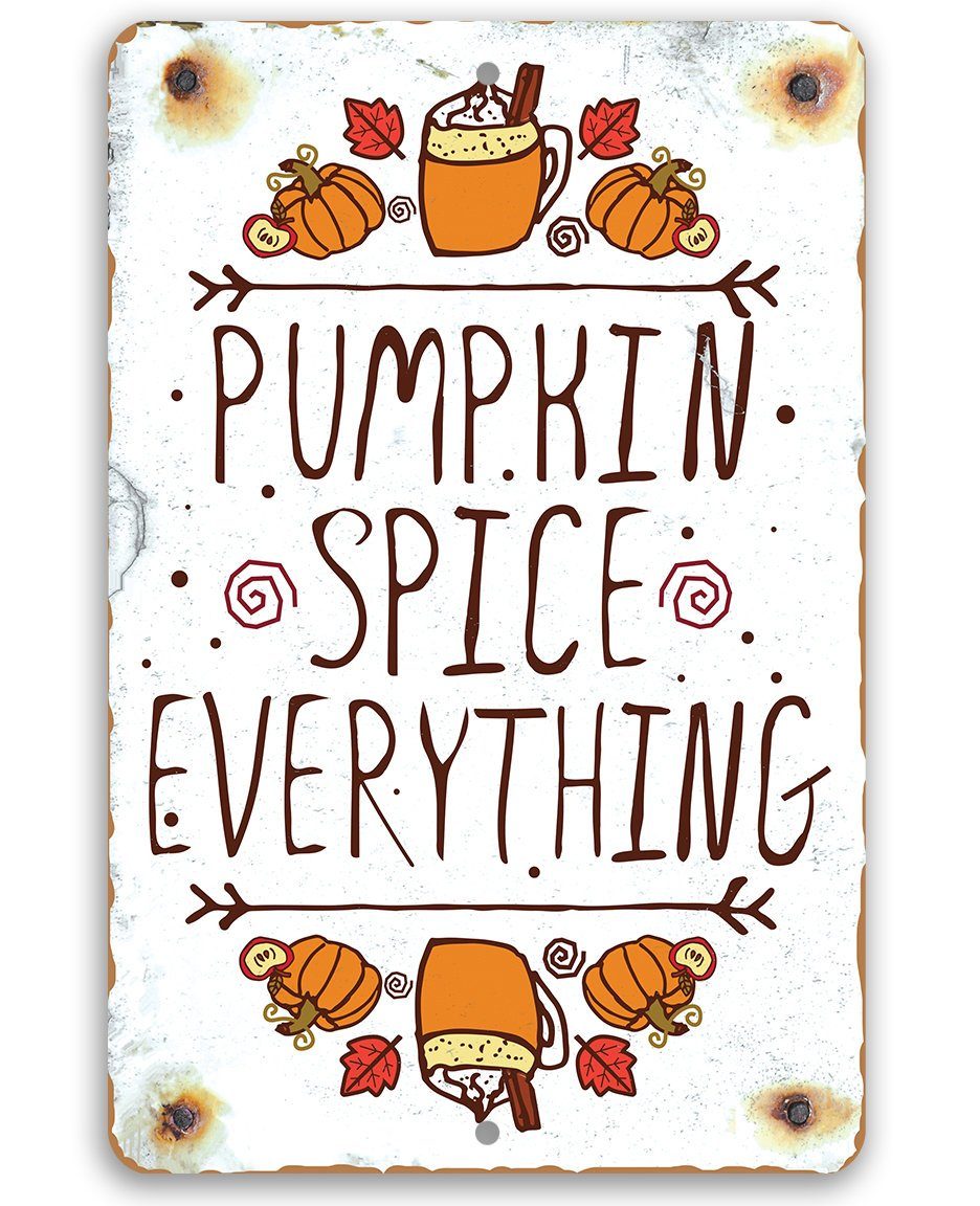 Pumpkin Spice Everything - Metal Sign
