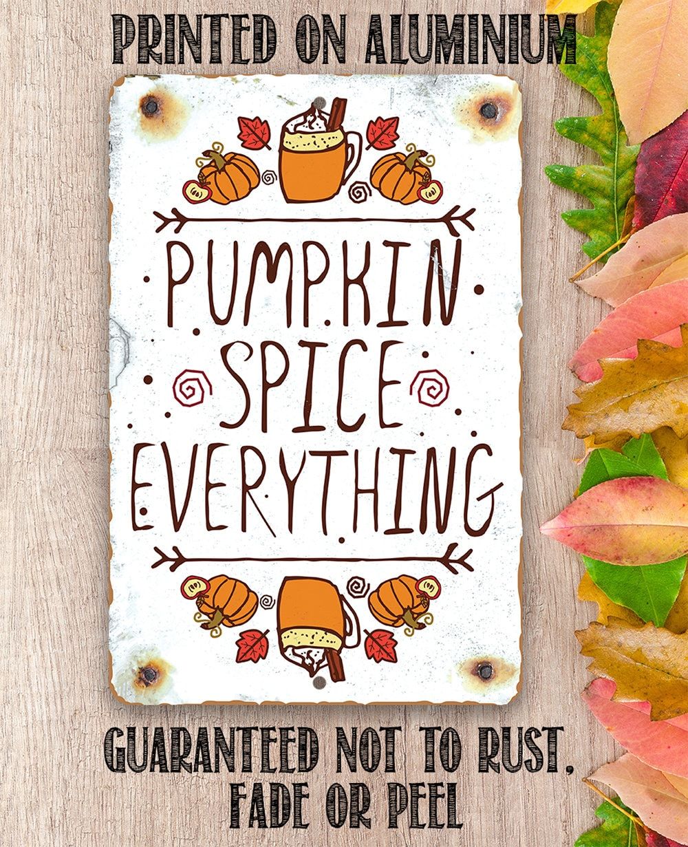 Pumpkin Spice Everything - Metal Sign
