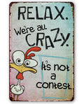Relax, We're All Crazy - Metal Sign