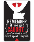 Remember If We Get Caught - Metal Sign