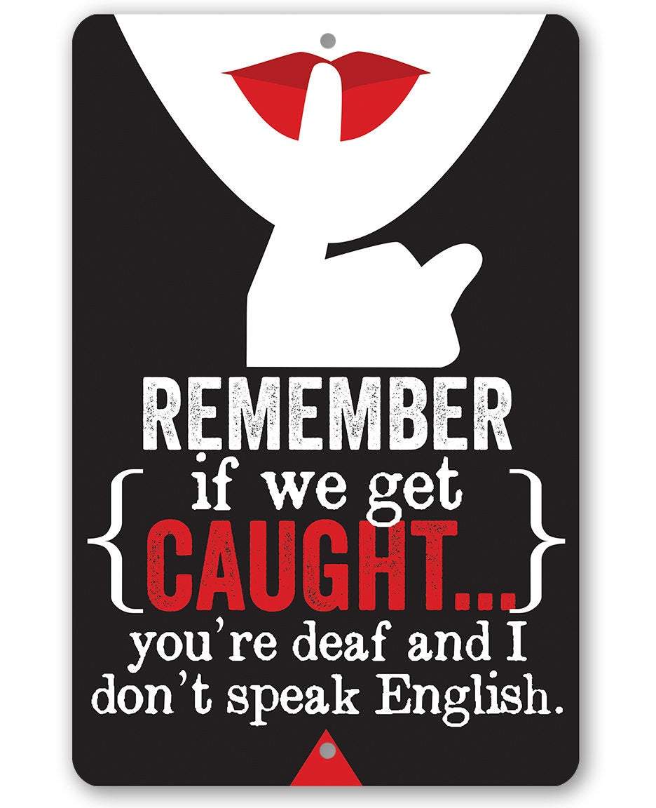 Remember If We Get Caught - Metal Sign